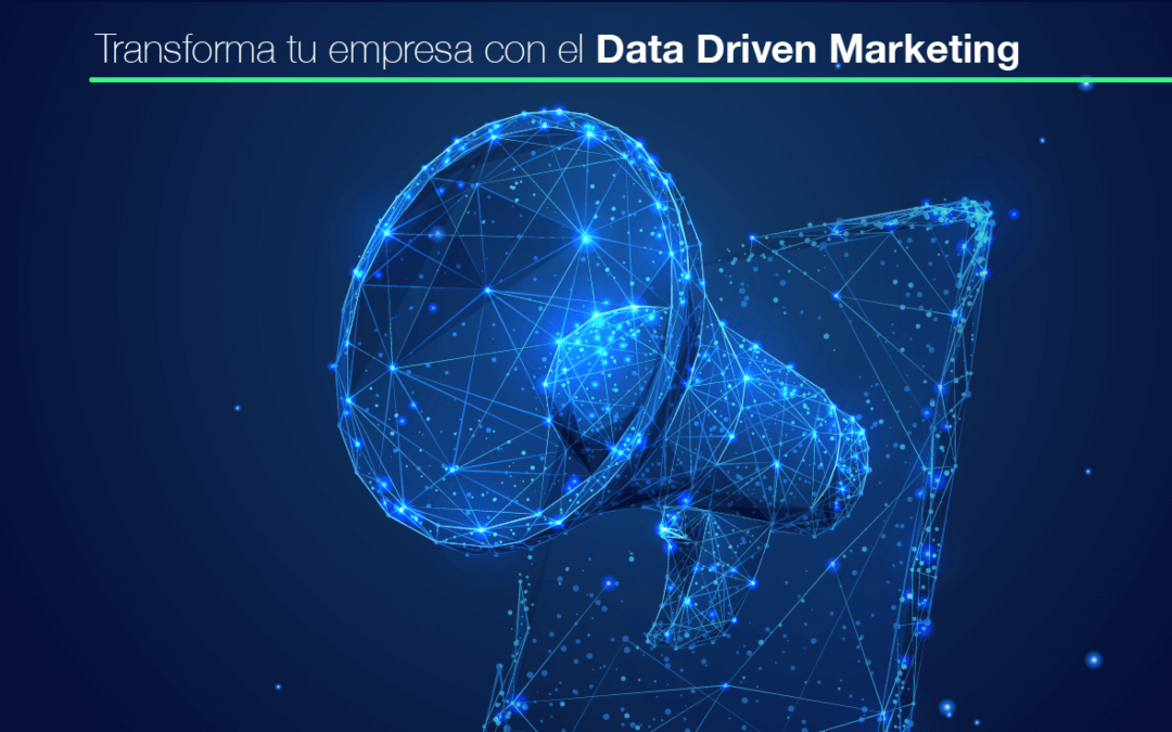 Guía completa sobre el Data Driven Marketing: aprende a tomar decisiones estratégicas por medio de data